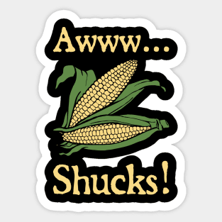 Aww Shucks Sticker